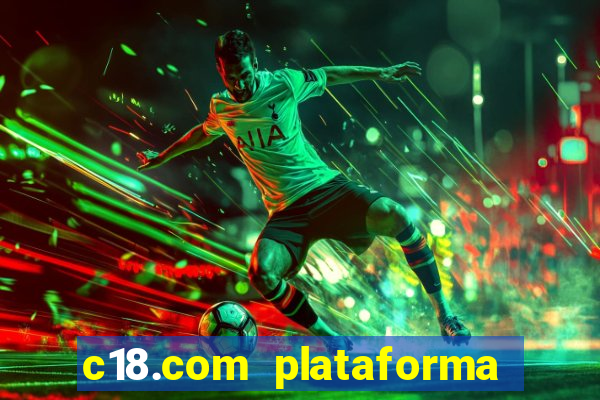 c18.com plataforma de jogos